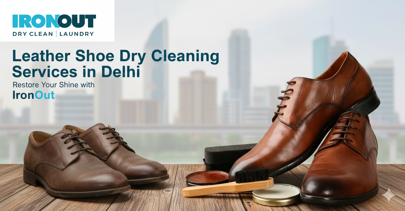 Leather Shoe Dry Cleaning Services in Delhi – Restore Your Shine with IronOut
