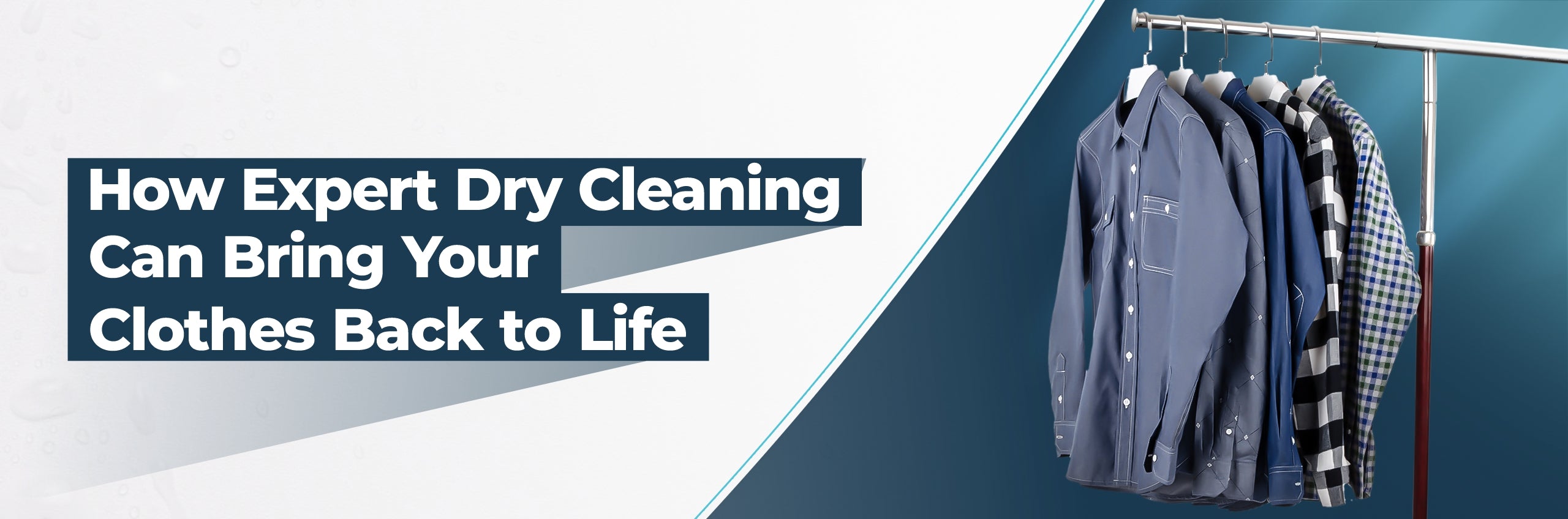 How Expert Dry Cleaning Can Bring Your Clothes Back to Life