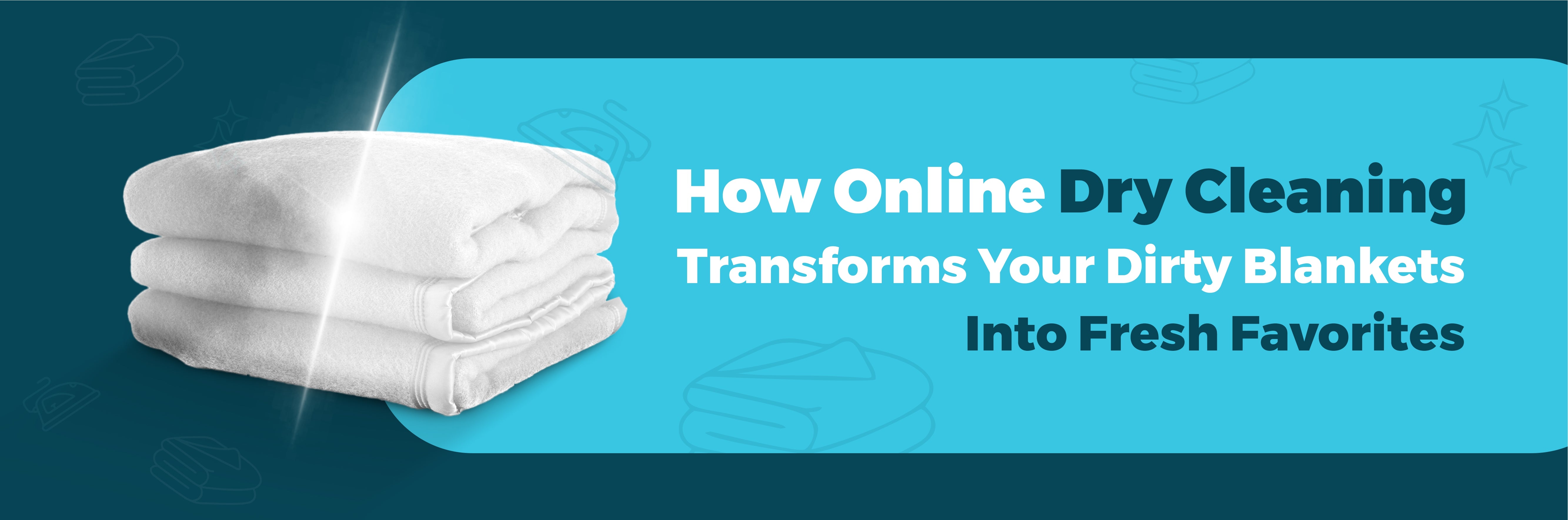 How Online Dry Cleaning Transforms Your Dirty Blankets into Fresh Favorites